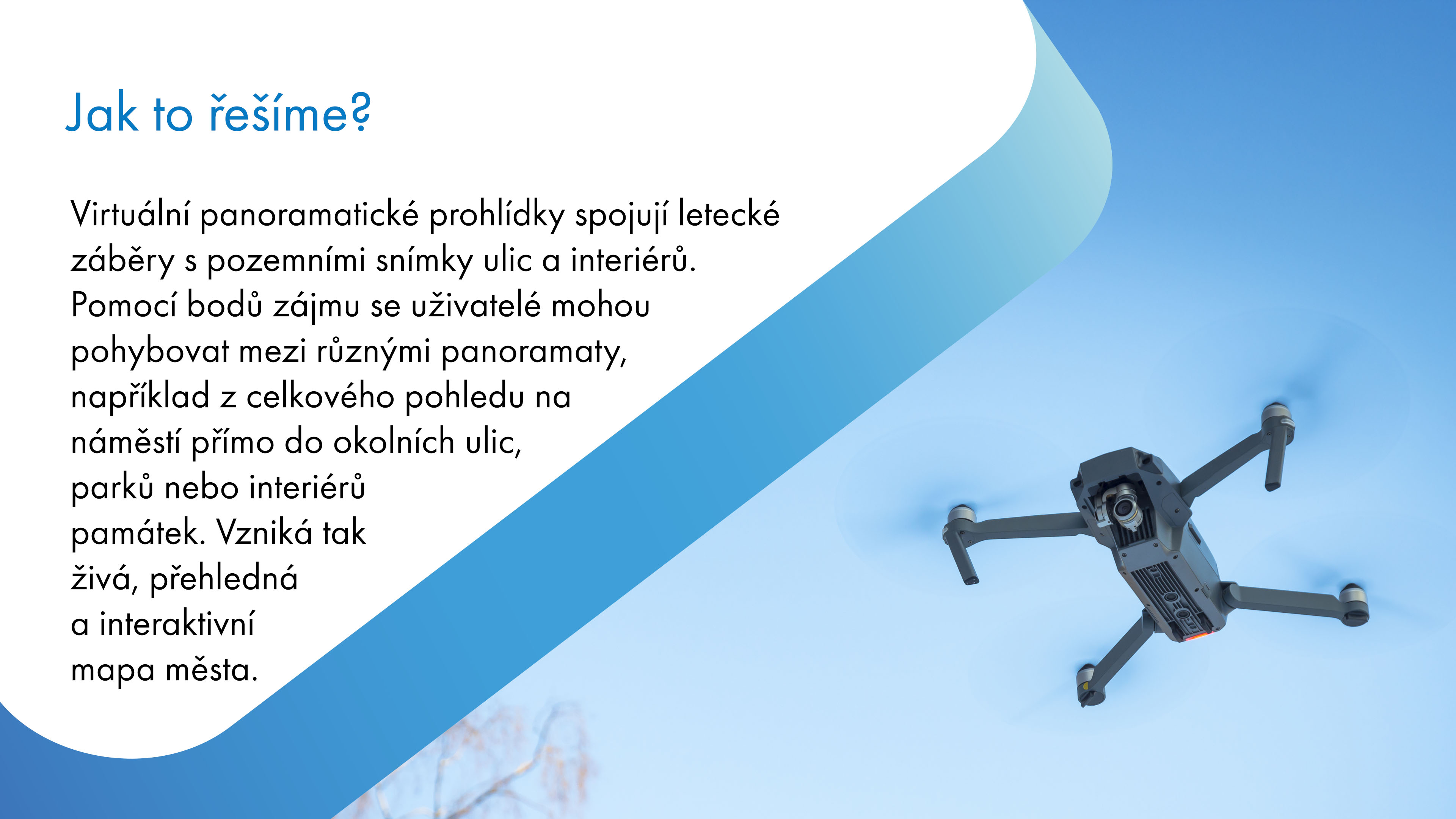 Virtuální letecké prohlídky poskytují návštěvníkům jedinečný pohled na městské prostředí, umožňují jim prozkoumat lokalitu z výšky a získat lepší představu o jejím uspořádání.